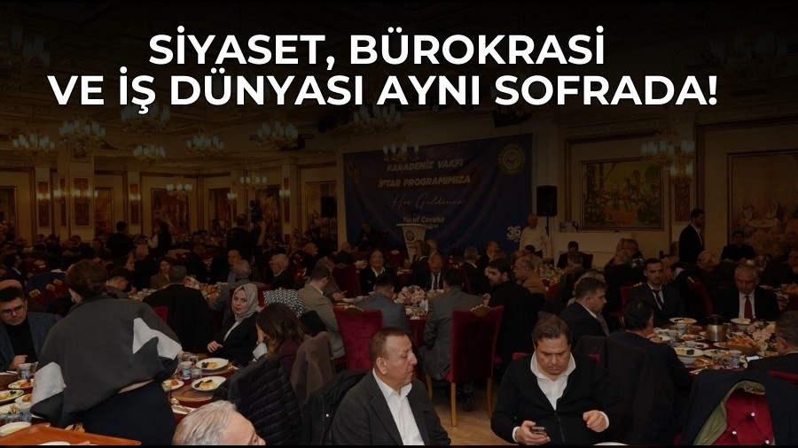 Siyaset, B�rokrasi ve �� D�nyas� Ayn� Sofrada!