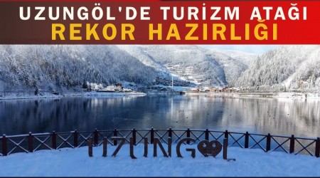 Uzung�l'de Turizm Ata��; Rekor Haz�rl���