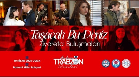 �Ta�acak Bu Deniz� dizi oyuncular�, Trabzon Tan�t�m G�nleri�nde 
