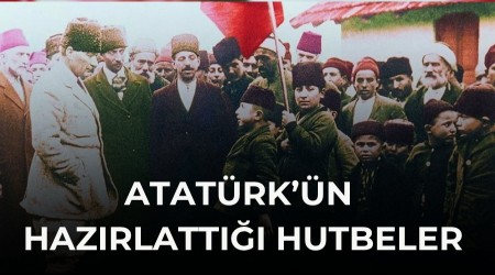 Atat�rk��n haz�rlatt��� hutbeler